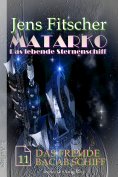 eBook: Das fremde Bacab Schiff (MATARKO Das lebende Sternenschiff 11)