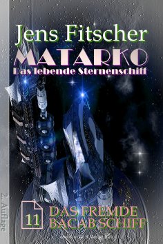 eBook: Das fremde Bacab Schiff (MATARKO Das lebende Sternenschiff 11)