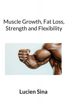 ebook: Muscle Growth, Fat Loss, Strength and Flexibility