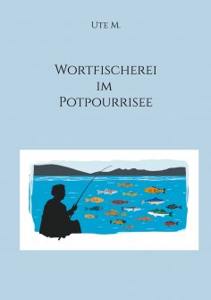 eBook: Wortfischerei im Potpourrisee