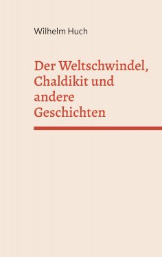 eBook: Der Weltschwindel, Chaldikit und andere Geschichten