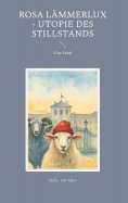 eBook: Rosa Lämmerlux - Utopie des Stillstands