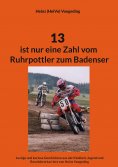 eBook: 13 ist nur eine Zahl vom Ruhrpottler zum Badenser