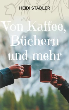 eBook: Von Kaffee, Büchern und mehr