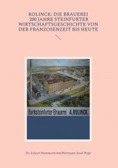eBook: Rolinck: Die Brauerei, 200 Jahre Steinfurter Wirtschaftsgeschichte von der Franzosenzeit bis heute
