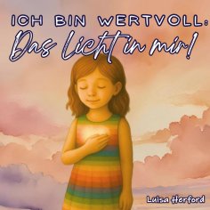eBook: Ich bin wertvoll: Das Licht in mir!
