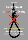 ebook: Selbstmord ist nie die Lösung!