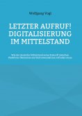 eBook: Letzter Aufruf! Digitalisierung im Mittelstand