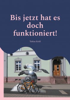 ebook: Bis jetzt hat es doch funktioniert!