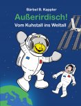 eBook: Außerirdisch! Vom Kuhstall ins Weltall