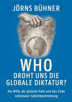 eBook: WHO  Droht uns die globale Diktatur?