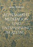 ebook: Achtsamkeit, Meditation und  Entspannung im Alltag