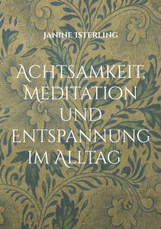 ebook: Achtsamkeit, Meditation und  Entspannung im Alltag