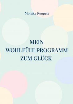 eBook: Mein Wohlfühlprogramm zum Glück