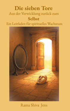 ebook: Die sieben Tore Aus der Verwicklung zurück zum Selbst