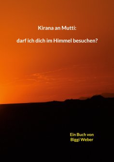 eBook: Kirana an Mutti: darf ich dich im Himmel besuchen?