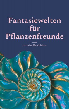eBook: Fantasiewelten für Pflanzenfreunde