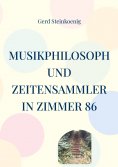 ebook: Musikphilosoph und Zeitensammler in Zimmer 86