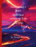 ebook: Deutschland's Justiz hinterlässt verbrannte Erde und Tod Teil 1