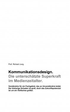 ebook: Kommunikationsdesign. Die unterschätzte Superkraft  im Medienzeitalter.