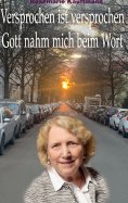 ebook: Versprochen ist versprochen-Gott nahm mich beim Wort