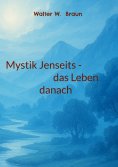 ebook: Mystik Jenseits - das Leben danach