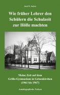 ebook: Wie früher Lehrer den Schülern die Schulzeit zur Hölle machten