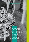 ebook: Filosofia Grega sobre a Oração: O Logos