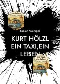 ebook: Kurt Hölzl Ein Taxi,Ein Leben