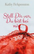 ebook: Stell Dir vor, Du bist bei mir..