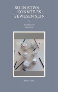 ebook: So in etwa ... könnte es doch gewesen sein