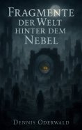 eBook: Fragmente der Welt hinter dem Nebel