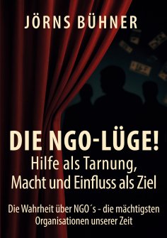 eBook: Die NGO-Lüge!   Hilfe als Tarnung, Macht und Einfluss als Ziel