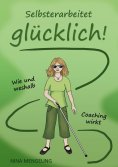 eBook: Selbsterarbeitet glücklich!