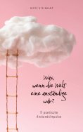eBook: Was, wenn die Welt eine anständige wär?