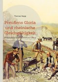 eBook: Preußens Gloria und rheinische Gleichgültigkeit
