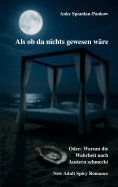 ebook: Als ob da nichts gewesen wäre. Oder: Warum die Wahrheit nach Austern schmeckt.