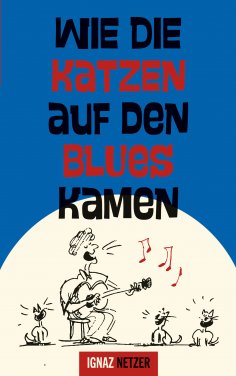 eBook: Wie die Katzen auf den Blues kamen