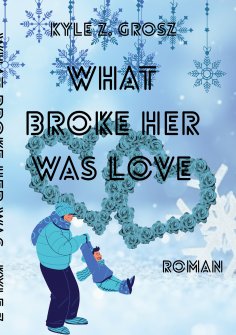 eBook: What broke her was love