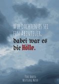 ebook: Wir dachten es sei ein Abenteuer, dabei war es die Hölle
