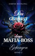 eBook: Du gehörst dem Mafia-Boss - Gefangen Band 2