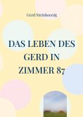 ebook: Das Leben des Gerd in Zimmer 87