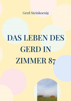 ebook: Das Leben des Gerd in Zimmer 87