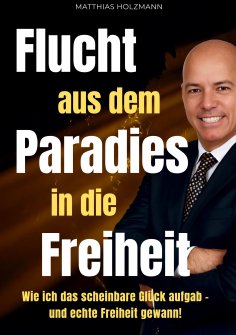 ebook: Flucht aus dem Paradies in die Freiheit