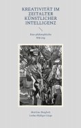 ebook: Kreativität im Zeitalter Künstlicher Intelligenz