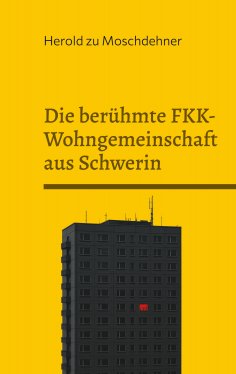 ebook: Die berühmte FKK-Wohngemeinschaft aus Schwerin
