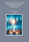 eBook: Rauhnächte Rituale und Räuchermischungen  mit heimischen Kräutern