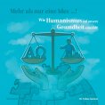 ebook: Wie Humanismus auf unsere Gesundheit einzahlt!