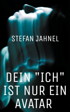 eBook: Dein "Ich" ist nur ein Avatar
