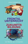 ebook: Vom Frontalunterricht zur Zukunftsbildung